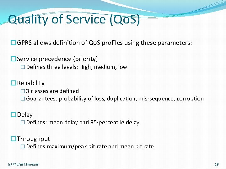 Quality of Service (Qo. S) �GPRS allows definition of Qo. S profiles using these