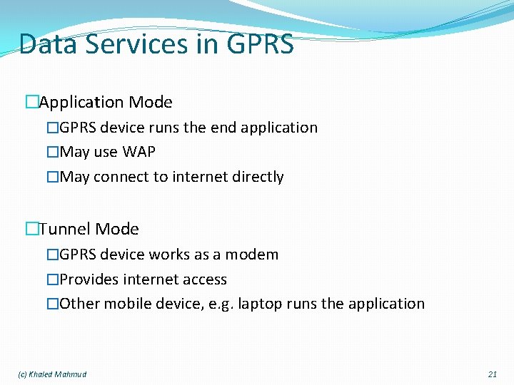 Data Services in GPRS �Application Mode �GPRS device runs the end application �May use