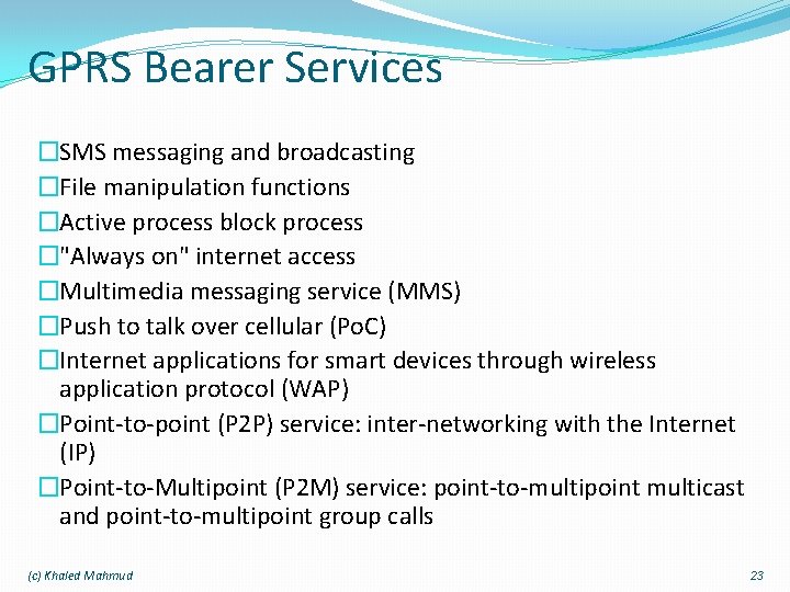 GPRS Bearer Services �SMS messaging and broadcasting �File manipulation functions �Active process block process