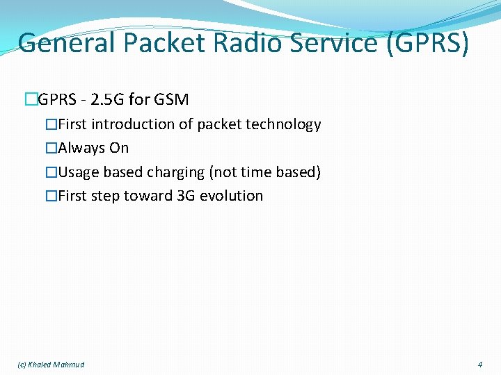 General Packet Radio Service (GPRS) �GPRS - 2. 5 G for GSM �First introduction