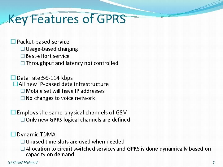 Key Features of GPRS � Packet-based service � Usage-based charging � Best-effort service �