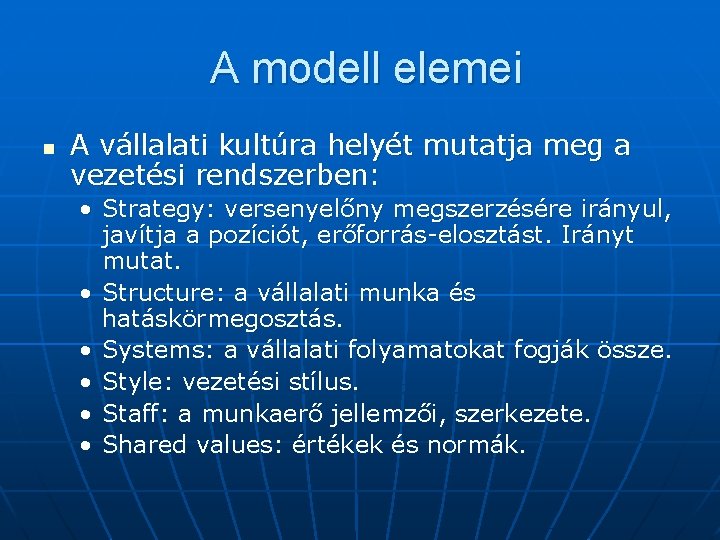 A modell elemei n A vállalati kultúra helyét mutatja meg a vezetési rendszerben: •