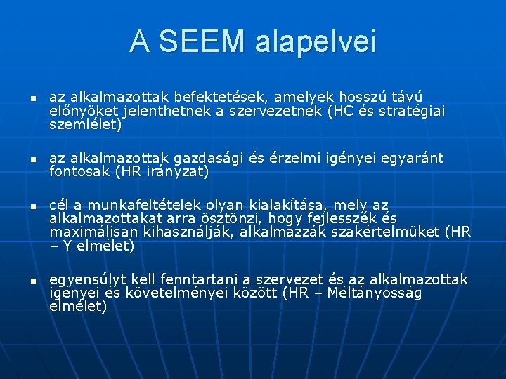 A SEEM alapelvei n n az alkalmazottak befektetések, amelyek hosszú távú előnyöket jelenthetnek a