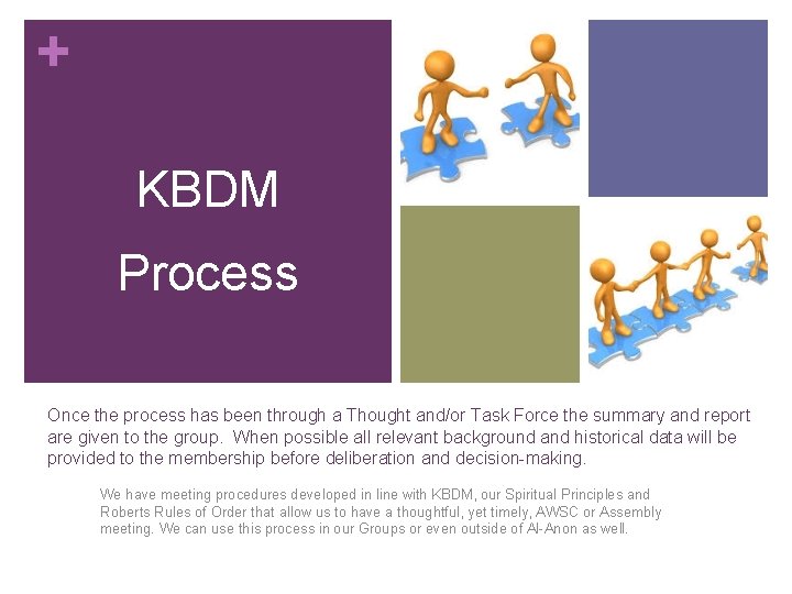 + KBDM Process Once the process has been through a Thought and/or Task Force + KBDM Process Once the process has been through a Thought and/or Task Force