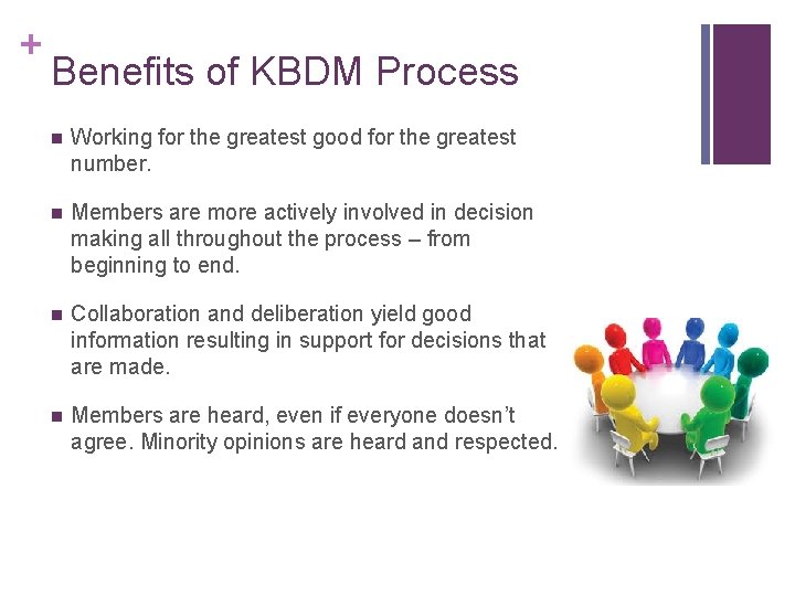 + Benefits of KBDM Process n Working for the greatest good for the greatest