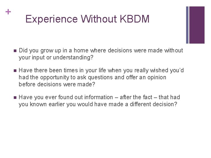+ Experience Without KBDM n Did you grow up in a home where decisions + Experience Without KBDM n Did you grow up in a home where decisions
