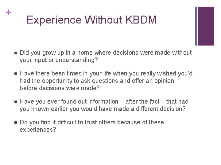 + Experience Without KBDM n Did you grow up in a home where decisions + Experience Without KBDM n Did you grow up in a home where decisions