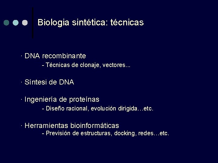 Biologia sintética: técnicas · DNA recombinante - Técnicas de clonaje, vectores. . . ·