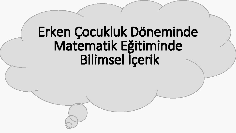 Erken Çocukluk Döneminde Matematik Eğitiminde Bilimsel İçerik 