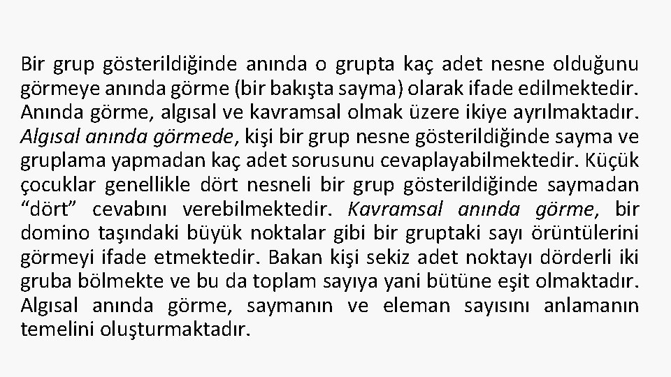 Bir grup gösterildiğinde anında o grupta kaç adet nesne olduğunu görmeye anında görme (bir