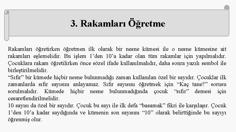 3. Rakamları Öğretme Rakamları öğretirken öğretmen ilk olarak bir nesne kümesi ile o nesne