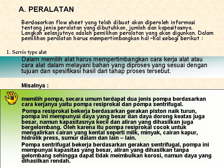 A. PERALATAN Berdasarkan flow sheet yang telah dibuat akan diperoleh informasi tentang jenis peralatan