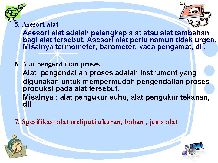 5. Asesori alat adalah pelengkap alat atau alat tambahan bagi alat tersebut. Asesori alat