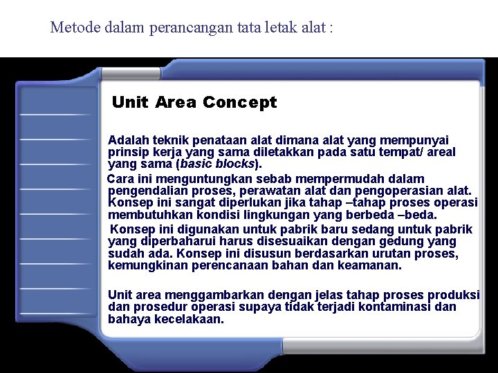 Metode dalam perancangan tata letak alat : Unit Area Concept Adalah teknik penataan alat