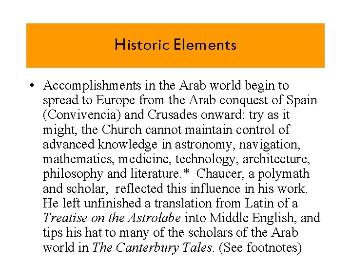 Historic Elements • Accomplishments in the Arab world begin to spread to Europe from