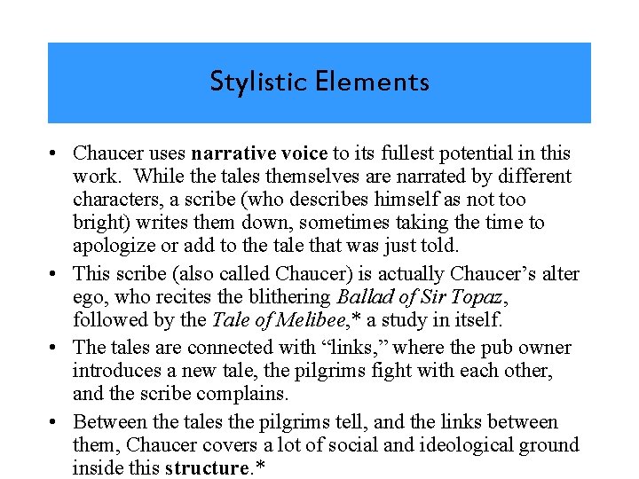 Stylistic Elements • Chaucer uses narrative voice to its fullest potential in this work.