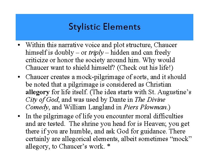 Stylistic Elements • Within this narrative voice and plot structure, Chaucer himself is doubly
