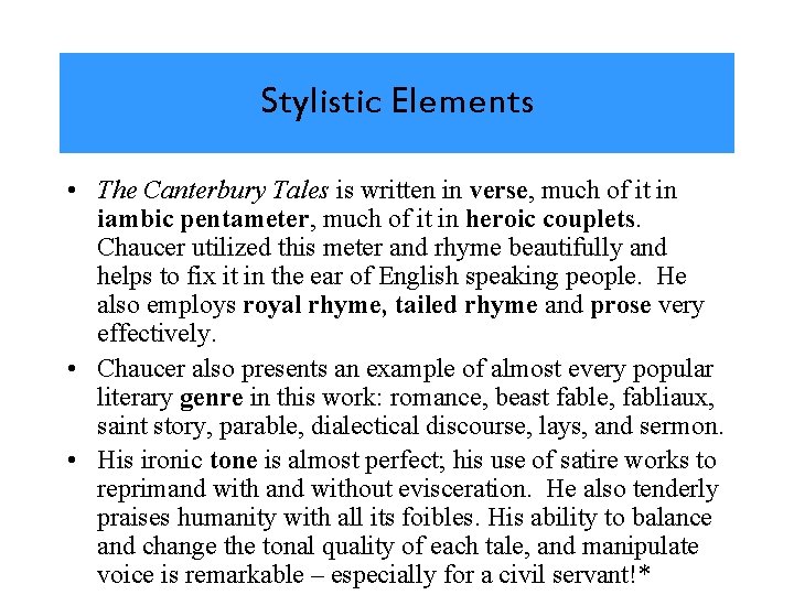 Stylistic Elements • The Canterbury Tales is written in verse, much of it in