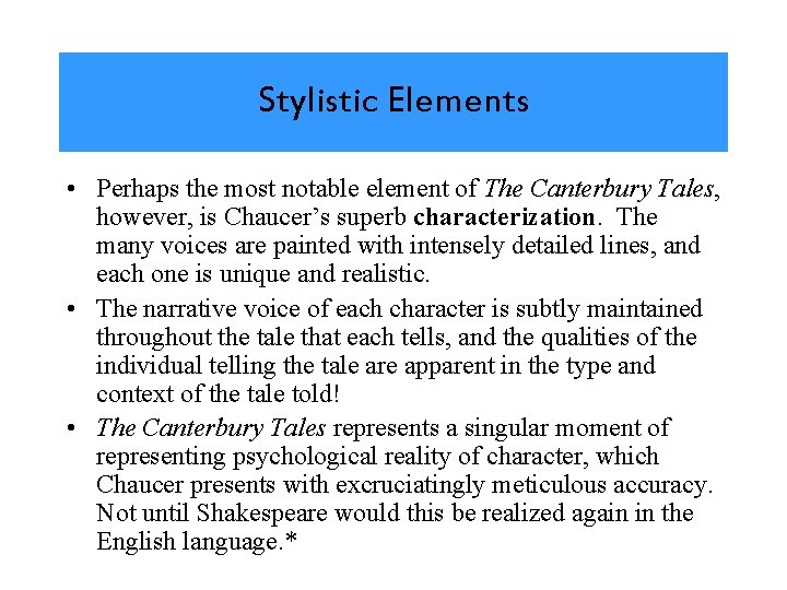 Stylistic Elements • Perhaps the most notable element of The Canterbury Tales, however, is
