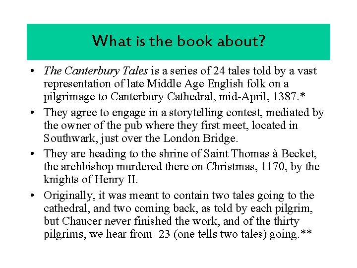 What is the book about? • The Canterbury Tales is a series of 24