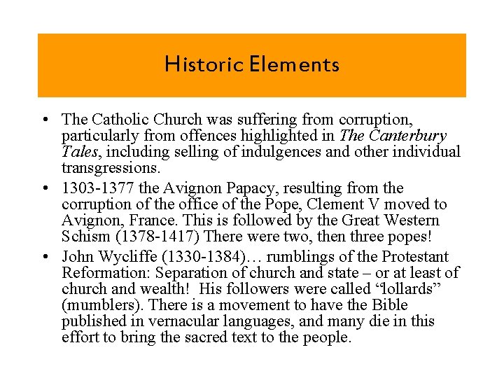 Historic Elements • The Catholic Church was suffering from corruption, particularly from offences highlighted