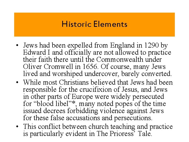 Historic Elements • Jews had been expelled from England in 1290 by Edward I