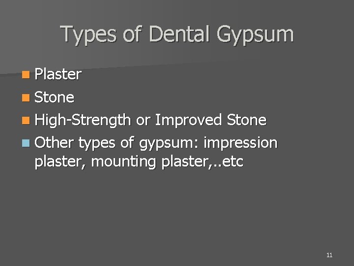 Types of Dental Gypsum n Plaster n Stone n High-Strength or Improved Stone n
