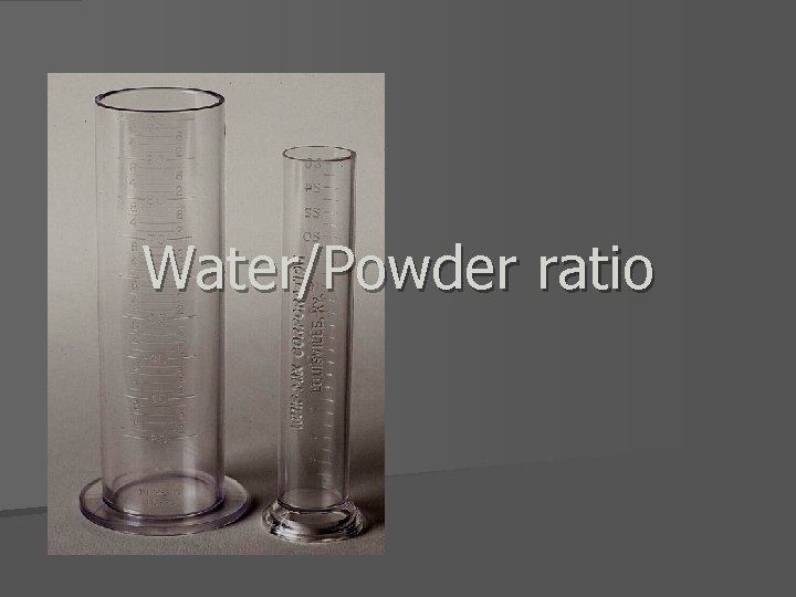 Water/Powder ratio 