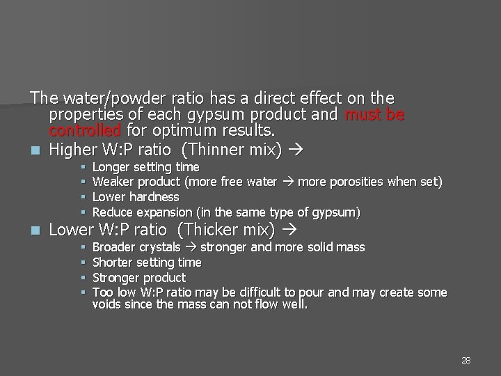 The water/powder ratio has a direct effect on the properties of each gypsum product