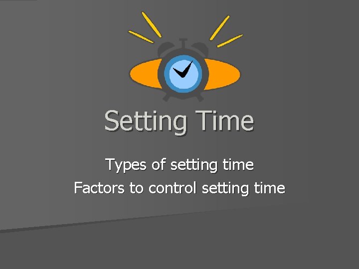 Setting Time Types of setting time Factors to control setting time 