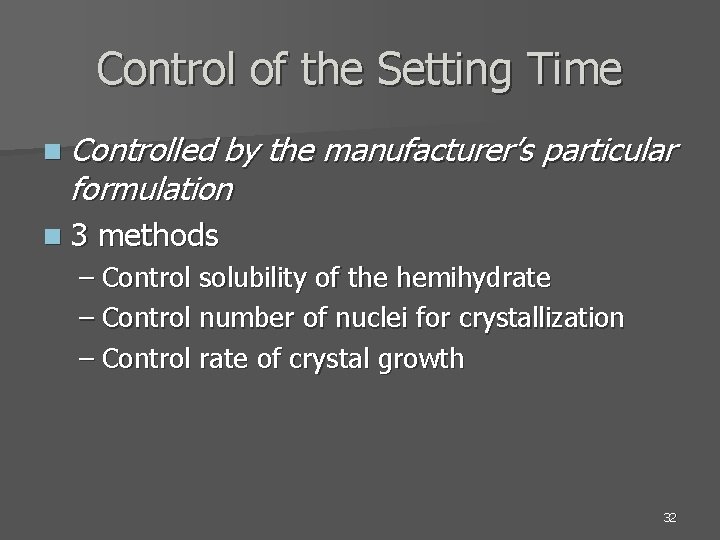 Control of the Setting Time n Controlled by the manufacturer’s particular formulation n 3