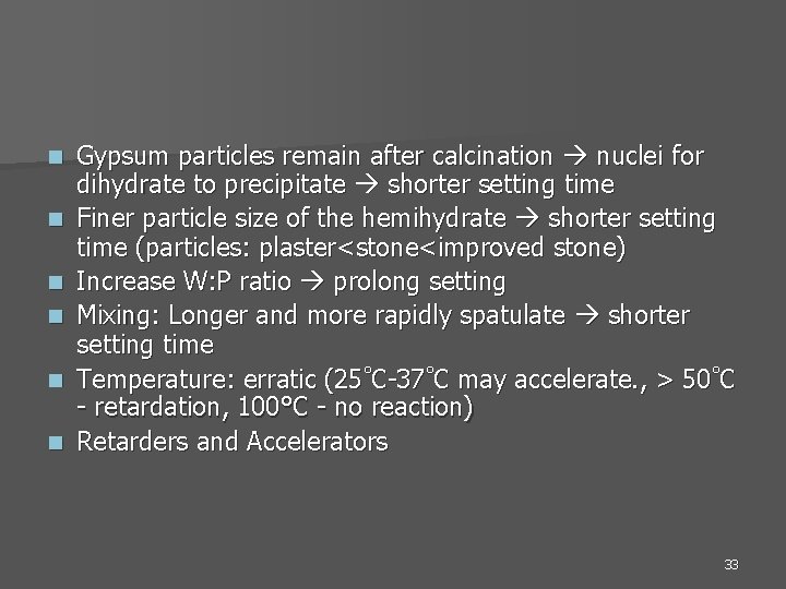 n n n Gypsum particles remain after calcination nuclei for dihydrate to precipitate shorter