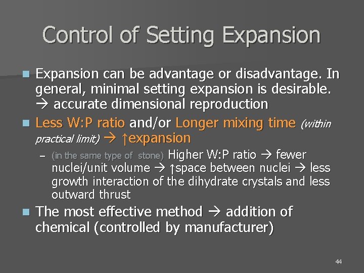 Control of Setting Expansion can be advantage or disadvantage. In general, minimal setting expansion