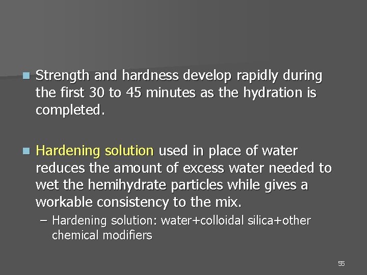 n Strength and hardness develop rapidly during the first 30 to 45 minutes as
