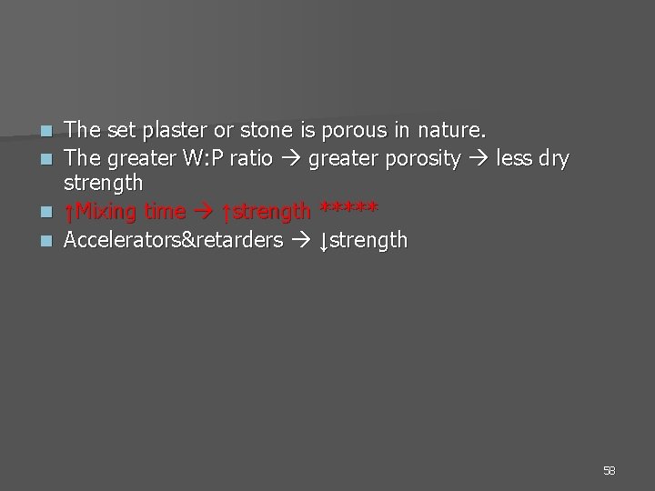 n n The set plaster or stone is porous in nature. The greater W: