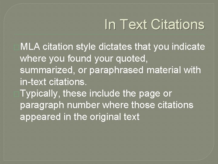In Text Citations �MLA citation style dictates that you indicate where you found your