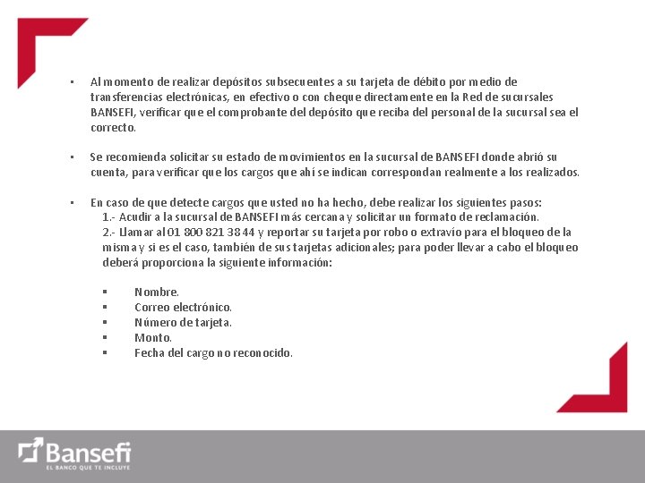  • Al momento de realizar depósitos subsecuentes a su tarjeta de débito por