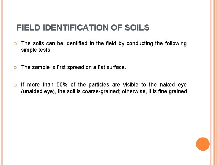 FIELD IDENTIFICATION OF SOILS The soils can be identified in the field by conducting