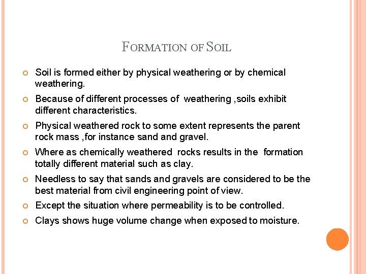 FORMATION OF SOIL Soil is formed either by physical weathering or by chemical weathering.
