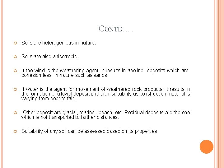 CONTD…. Soils are heterogenious in nature. Soils are also anisotropic. If the wind is