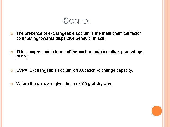 CONTD. The presence of exchangeable sodium is the main chemical factor contributing towards dispersive