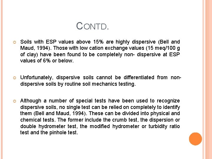 CONTD. Soils with ESP values above 15% are highly dispersive (Bell and Maud, 1994).