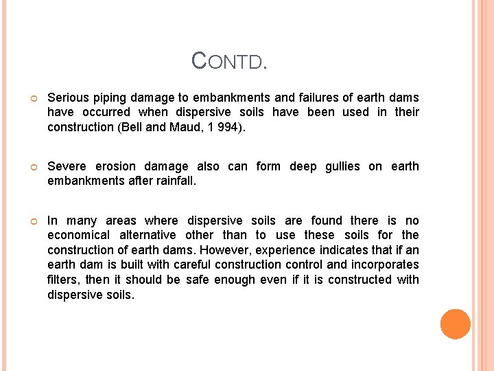 CONTD. Serious piping damage to embankments and failures of earth dams have occurred when