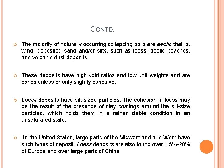 CONTD. The majority of naturally occurring collapsing soils are aeolin that is, wind- deposited
