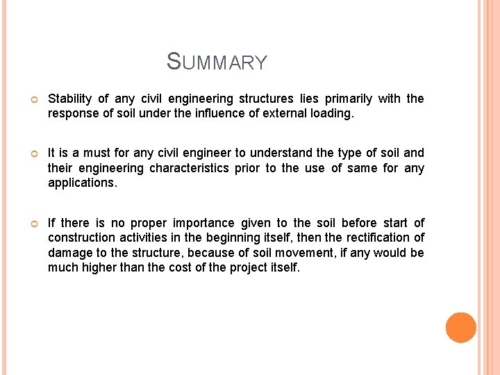 SUMMARY Stability of any civil engineering structures lies primarily with the response of soil