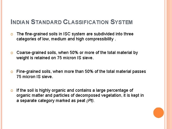 INDIAN STANDARD CLASSIFICATION SYSTEM The fine-grained soils in ISC system are subdivided into three
