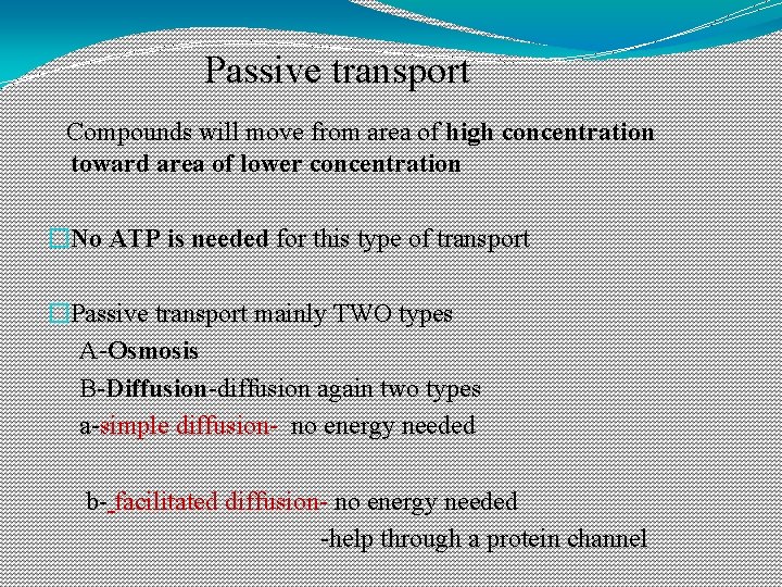 Passive transport Compounds will move from area of high concentration toward area of lower