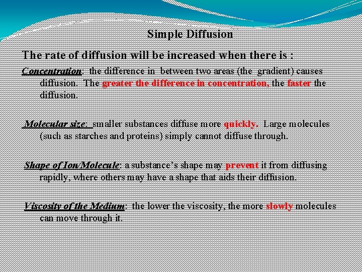 Simple Diffusion The rate of diffusion will be increased when there is : Concentration: