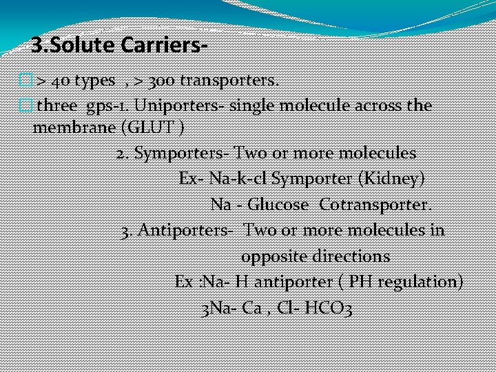 3. Solute Carriers� > 40 types , > 300 transporters. � three gps-1. Uniporters-
