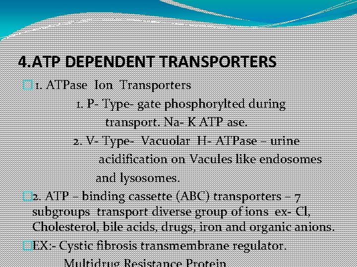 4. ATP DEPENDENT TRANSPORTERS � 1. ATPase Ion Transporters 1. P- Type- gate phosphorylted